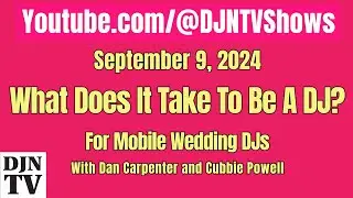 What Does It Take To Become A Mobile Wedding DJ with Dan Carpenter and Cubbie Powell #DJNTV