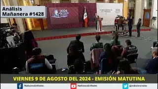 Edición Matutina Viernes 9 de Agosto del 2024