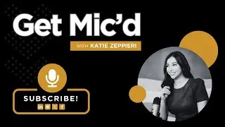Introducing Get Mic'd with Katie Zeppieri