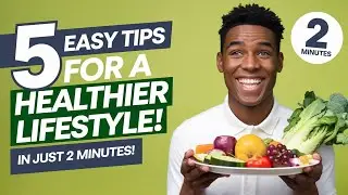 5 EASY TIPS for a Healthier Lifestyle in Just 2 Minutes!