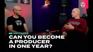 HOT TOPICS: Can you become a producer in one year?