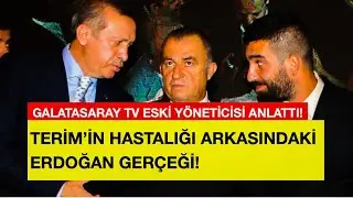 FATİH TERİM'İ ERDOĞAN YAKTI! GALATASARAY TV ESKİ YÖNETİCİSİ ANLATTI