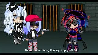Remember son, Dying is gay Meme || GC || Gachatuber edition