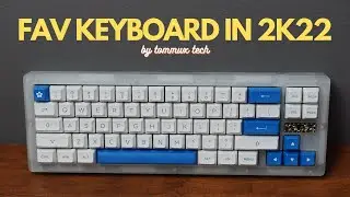 MY FAV KEEB THAT I BUILT IN 2022  by tommuxtech