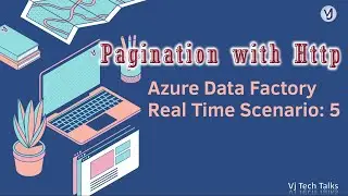 ADF Pagination with HTTP | Azure Data Factory Real-time Scenarios