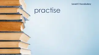 Level K Vocabulary - Practise - Definition \ Meaning