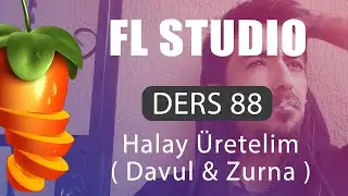 FL Studio Dersleri 88 - Davul Zurna ile Halay Melodisi