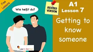 Revised - A1 - Lesson 7 | jemanden kennenlernen | Getting to know someone | Learn German