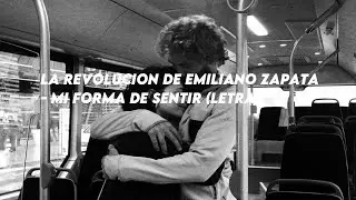 La Revolución De Emiliano Zapata - Mi Forma De Sentir (Letra)