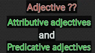 Attributiv & Predicative Adjective| Adjectives| Uses Of Adjectives|Adil Surprise English|