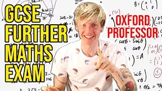 Oxford University Mathematician takes High School GCSE Further Maths Exam