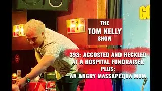 393: Accosted and Heckled At A Hospital Fundraiser