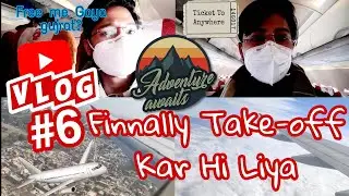 #Vlog6 | Finally Take-off kar hi liya✈️😅Kaise me Gaya free me gujrat