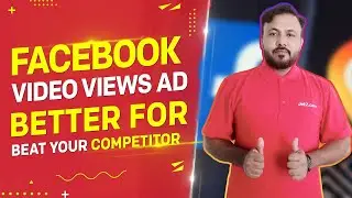 How to Beat your Competitors with a Facebook video Ad & Facebook Video Views Object?