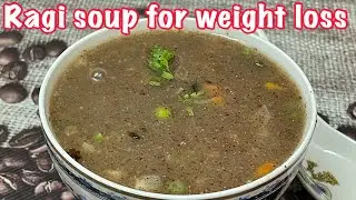 Ragi soup | ragi/finger millet soup for weight loss | ragi weight loss soup for /lunch/dinner