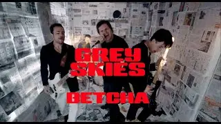 GREY SKIES - BETCHA
