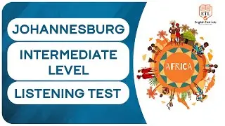 JOHANNESBURG - Intermediate English Listening Test