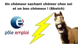 Un chômeur sachant chômer chez soi et un bon chômeur ! (Sketch)