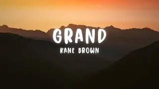 Kane Brown - Grand (Lyrics)