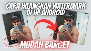 CARA HILANGKAN WATERMAK FOTO DI HP ANDROID