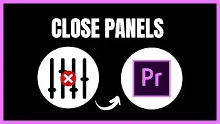 How to Close Panels in Premiere Pro | Step By Step