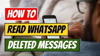 How to Read WhatsApp Deleted Messages 2024