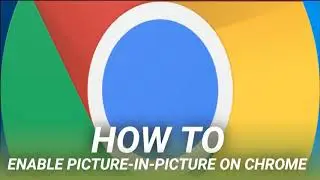 How to Enable Picture-in-Picture on Chrome
