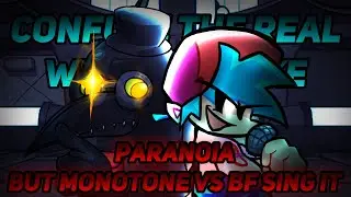 Confuse the real with the fake / Paranoia but Monotone vs BF sing it / FNF Cover