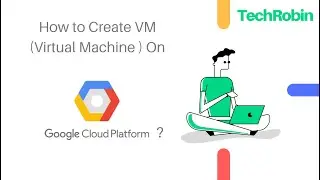 How to create a virtual machine (VM) in Google Cloud (GCP)