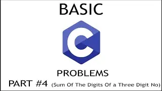 Write a Program To Add The Digits Of a Three Digit No | C Basic Problems Part #4 | Using VS Code