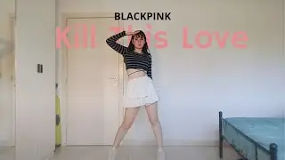BLACKPINK - 'Kill This Love' dance cover