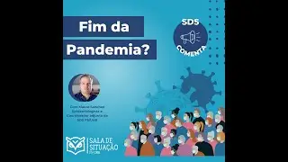 SDS Comenta: a pandemia acabou?