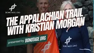 The Appalachian Trail with Kristian Morgan and DoNotAge.org