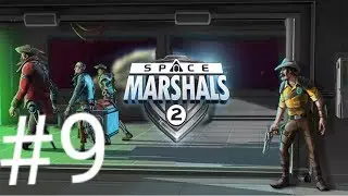 Прохождение Space Marshals 2 #9