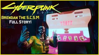 Brendan The S.C.S.M, FULL STORY! Cyberpunk 2077,