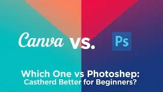 Canva Vs Photoshop: Beginners battle