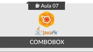 JavaFX para iniciantes - #07 - ComboBox