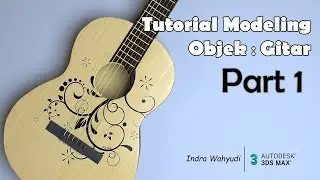 Tutorial 3Ds Max 2018 + Vray : Modeling Objek Gitar (Part 1) Cara membuat gitar menggunakan 3Ds Max