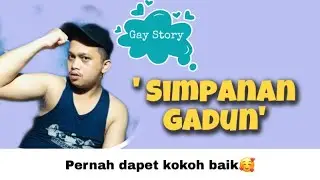 GAY STORY || JADI SIMPANAN GADUN !!!