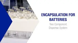 Foam Encapsulation for Batteries: Two Component Dispense Systems