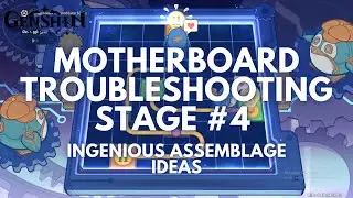 Thelxie’s Fantastic Adventure Event Guide: Motherboard Troubleshooting Stage 4 [GI V4.2]
