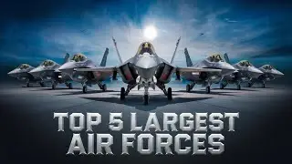 Top 5 Largest Airforces In The World !!