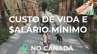 CUSTO DE VIDA e SALÁRIO Minimo no CANADÁ | Brasileiros no Canada