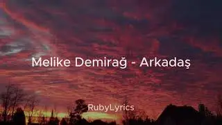 Melike Demirağ - Arkadaş (Sözleri/Lyrics)
