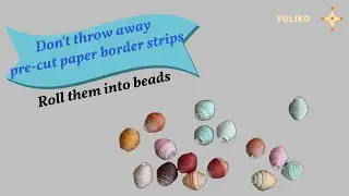 Look What You Can Do from Pre-Cut Border Strips - DIY Paper Beads