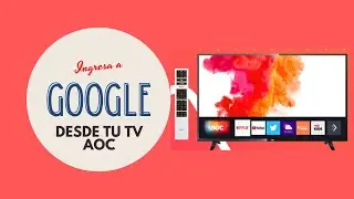 Como Entrar a Google Chrome Desde TV SMART AOC