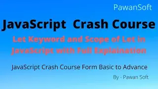 JavaScript-10 | What is Let Keyword in JS | Block Scope of let | Pawan Soft