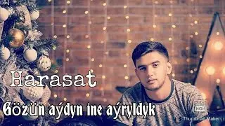 Harasat - Gözün aýdyn ine aýryldyk   2021