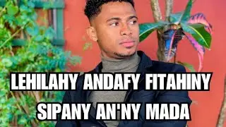 LEHILAHY ANDAFY FITAHINY SIPANY AN'NY MADAGASCAR