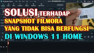 SNAPSHOT FILMORA tidak bisa berfungsi di WINDOWS 11 HOME Version? Ini SOLUSINYA!